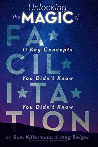 Stock image for Unlocking the Magic of Facilitation: 11 Key Concepts You Didn't Know You Didn't Know for sale by BooksRun