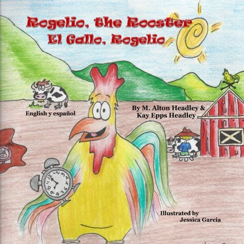 Imagen de archivo de Rogelio The Rooster: El Gallo Rogelio a la venta por Goodwill of Colorado