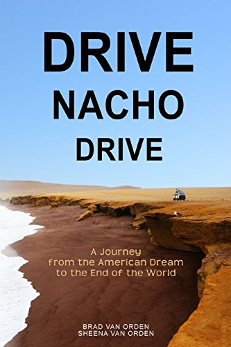Beispielbild fr Drive Nacho Drive: A Journey from the American Dream to the End of the World zum Verkauf von SecondSale