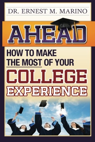 Stock image for Ahead: How To Make The Most Of Your College Experience for sale by ThriftBooks-Atlanta