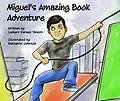 Imagen de archivo de Miguel's Amazing Book Adventure a la venta por Better World Books