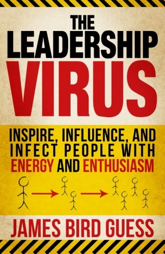 Stock image for The Leadership Virus: Inspire, Influence, and Infect People with Energy and Enthusiasm for sale by SecondSale