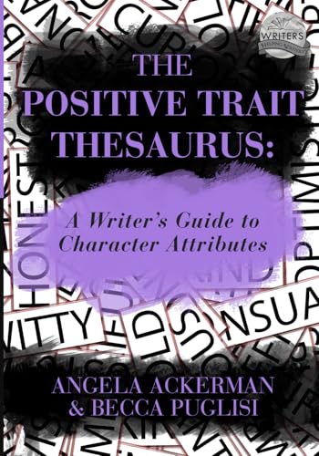 9780989772518: The Positive Trait Thesaurus: A Writer's Guide to Character Attributes: 3 (Writers Helping Writers Series)