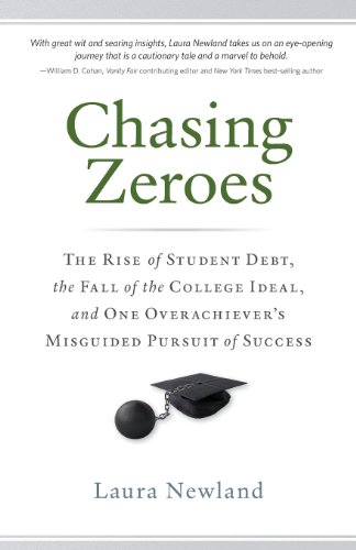 Imagen de archivo de Chasing Zeroes: The Rise of Student Debt, the Fall of the College Ideal, and One Overachiever  s Misguided Pursuit of Success a la venta por BooksRun