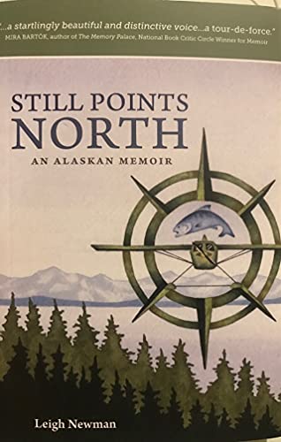 9780989778534: Still Points North : An Alaskan Memoir