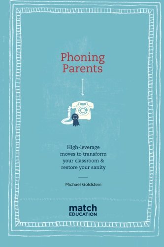 Beispielbild fr Phoning Parents : High-Leverage Moves to Transform Your Classroom and Restore Your Sanity zum Verkauf von Better World Books