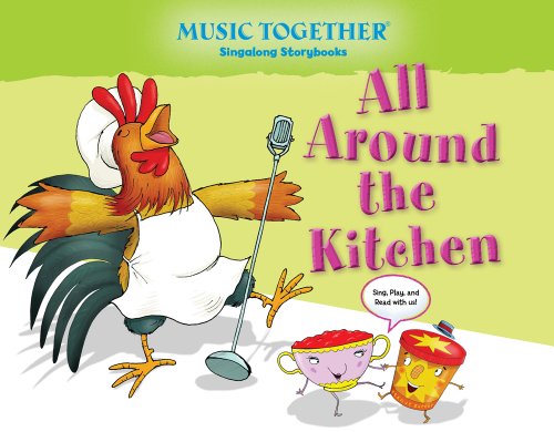 9780989781404: All Around the Kitchen (Music Together Singalong Storybook)