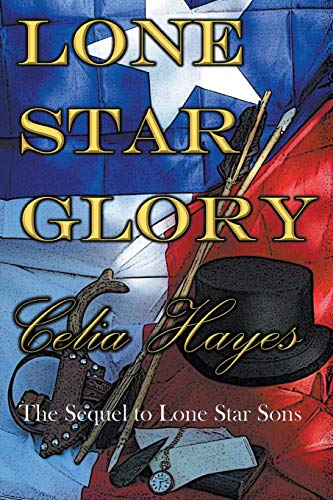 9780989782128: Lone Star Glory: Continuing the Entertaining and Mostly If Not Always True Adventures of Texas Ranger Jim Reade and his Blood Brother Delaware Scout Toby Shaw in the Time of the Republic of Texas