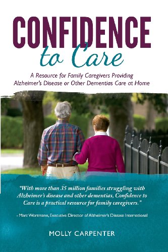 Stock image for Confidence to Care: [US Edition] A Resource for Family Caregivers Providing Alzheimer's Disease or Other Dementias Care at Home for sale by SecondSale