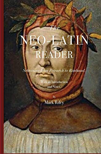 Beispielbild fr The Neo-Latin Reader: Selections from Petrarch to Rimbaud zum Verkauf von Lucky's Textbooks