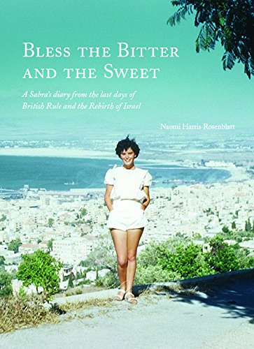 Imagen de archivo de Bless The Bitter And The Sweet: A Sabra Girl's Diary from the Last Days of British Rule and the Rebirth of Israel a la venta por Wonder Book