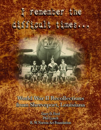 Imagen de archivo de I Remember the Difficult Times. World War II Recollections From Shreveport, Louisiana a la venta por ThriftBooks-Atlanta