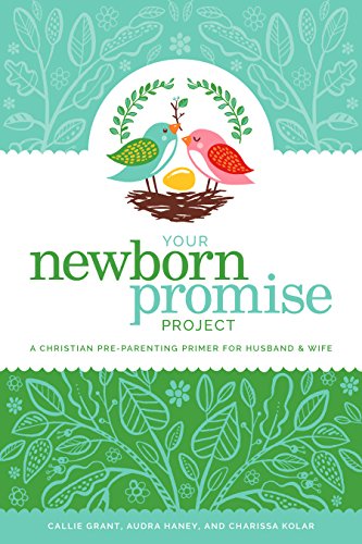 9780989794985: Your Newborn Promise Project: A Christian Pre-Parenting Primer for Husband & Wife