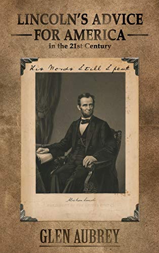 Imagen de archivo de Lincoln's Advice for America in the 21st Century His Words Still Speak a la venta por Lucky's Textbooks