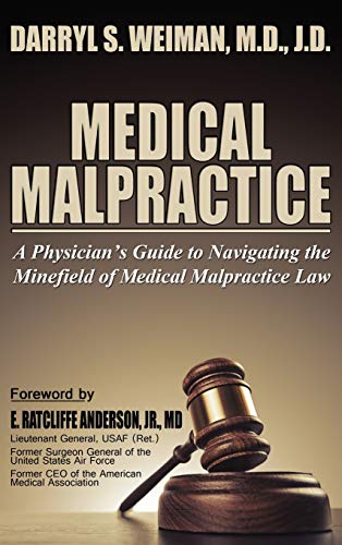 9780989797580: Medical Malpractice-A Physician's Guide to Navigating the Minefield of Medical Malpractice Law Hardcover Edition