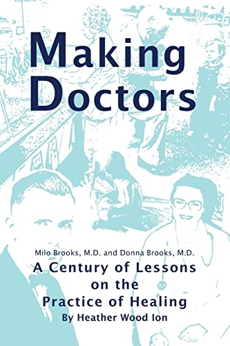 Beispielbild fr Making Doctors: A Century of Lessons on the Practice of Healing zum Verkauf von Hawking Books