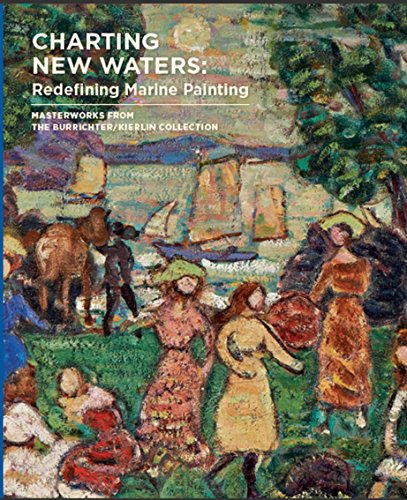 Stock image for Charting New Waters: Redefining Marine Painting, Masterworks From the Burrichter/Kierlin Collection for sale by Jackson Street Booksellers