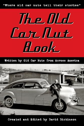 Stock image for The Old Car Nut Book: "Where old car nuts tell their stories" for sale by KuleliBooks