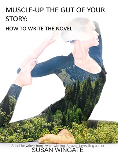 Stock image for Muscle-Up the Gut of Your Story: How to Write the Novel (Susan Wingate Writing Instructionals) for sale by Lucky's Textbooks