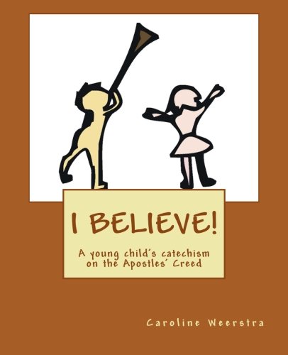 Imagen de archivo de I Believe!: A young child's catechism on the Apostles' Creed (Faith First Series for Young Children) (Volume 1) a la venta por Revaluation Books
