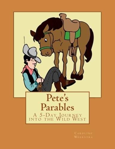 Imagen de archivo de Pete's Parables: A 5-Day Journey into the Wild West a la venta por Revaluation Books