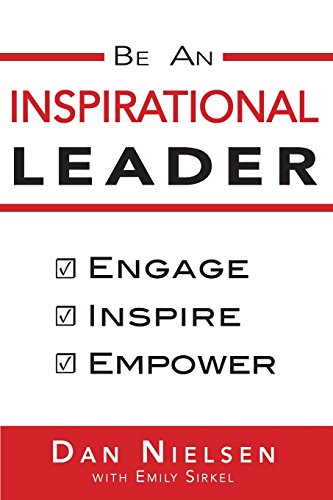 Stock image for Be An Inspirational Leader: Engage, Inspire, Empower for sale by Hippo Books