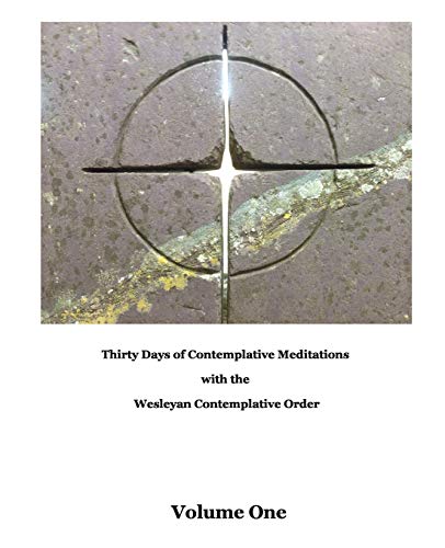 Beispielbild fr Thirty Days of Meditations (Volume I): Wesleyan Contemplative Order zum Verkauf von Lucky's Textbooks