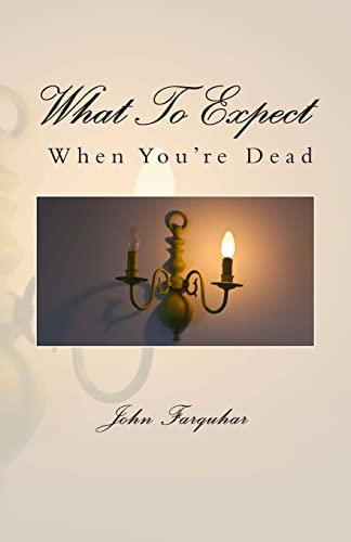 9780989818902: What To Expect When You're Dead