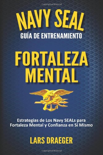 9780989822916: Navy SEAL Gua de Entrenamiento: Fortaleza Mental