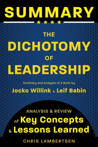 Imagen de archivo de Summary of The Dichotomy of Leadership: Balancing the Challenges of Extreme Ownership to Lead and Win (Analysis and Review of Key Concepts and Lessons Learned) (Special Operations Series) a la venta por SecondSale