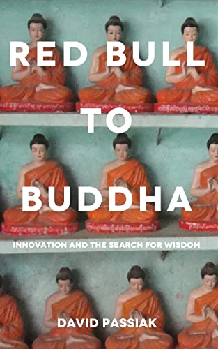 Stock image for Red Bull to Buddha: Innovation and the Search for Wisdom for sale by THE SAINT BOOKSTORE