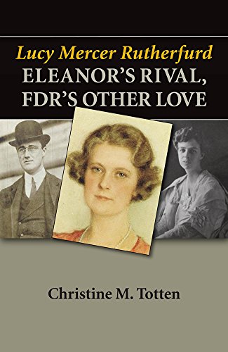 Beispielbild fr Lucy Mercer Rutherfurd: Eleanor's Rival, Fdr's Other Love zum Verkauf von Revaluation Books