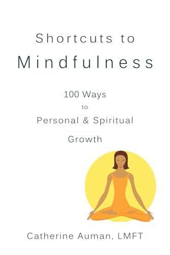 Imagen de archivo de Shortcuts to Mindfulness: 100 Ways to Personal and Spiritual Growth a la venta por ThriftBooks-Atlanta