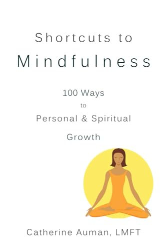 Stock image for Shortcuts to Mindfulness: 100 Ways to Personal and Spiritual Growth for sale by SecondSale
