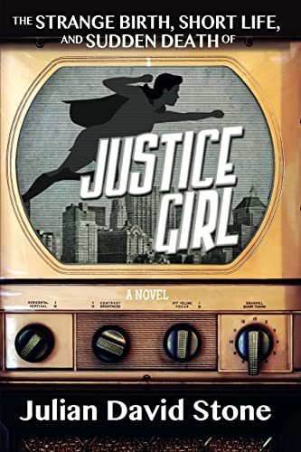 Imagen de archivo de The Strange Birth, Short Life, and Sudden Death of Justice Girl a la venta por Better World Books: West