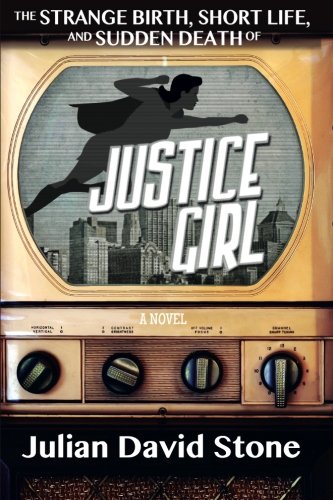 Stock image for The Strange Birth, Short Life, and Sudden Death of Justice Girl for sale by Better World Books: West