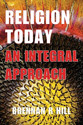 9780989839709: Religion Today: An Integral Approach