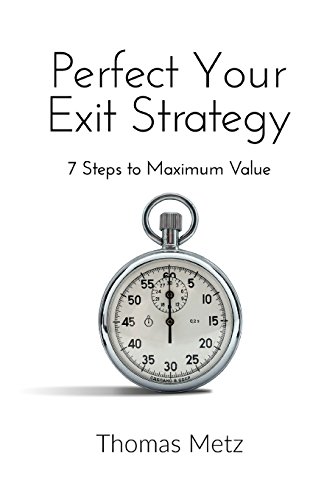 Imagen de archivo de Perfect Your Exit Strategy: 7 Steps to Maximum Value a la venta por HPB-Red