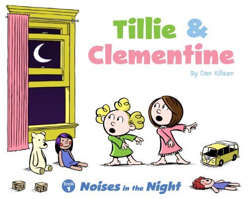 9780989847407: Tillie & Clementine - Book 1 Noises in the Night by Dan Killeen (2013-01-01)