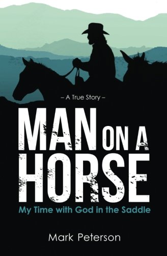 Stock image for Man on a Horse: My Time with God in the Saddle for sale by Your Online Bookstore