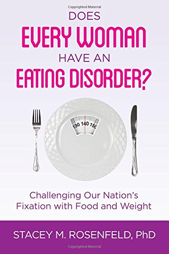 Imagen de archivo de Does Every Woman Have an Eating Disorder? Challenging Our Nation's Fixation with Food and Weight a la venta por Ergodebooks