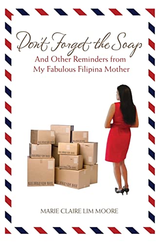 Imagen de archivo de Dont Forget the Soap: And Other Reminders from My Fabulous Filipina Mother a la venta por Zoom Books Company