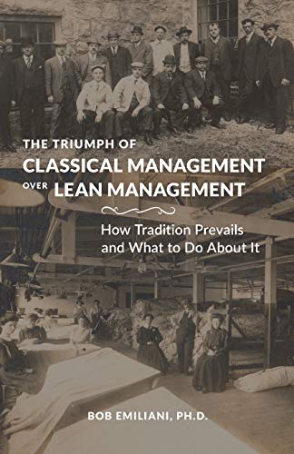 Beispielbild fr The Triumph of Classical Management Over Lean Management: How Tradition Prevails and What to Do About It zum Verkauf von WorldofBooks