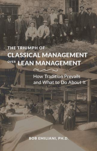 Imagen de archivo de The Triumph of Classical Management Over Lean Management: How Tradition Prevails and What to Do About It a la venta por WorldofBooks