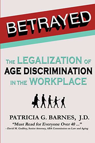 Beispielbild fr Betrayed : The Legalization of Age Discrimination in America zum Verkauf von Better World Books