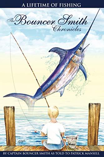 Stock image for The Bouncer Smith Chronicles: A Lifetime of Fishing for sale by Big River Books