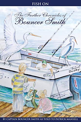 Stock image for Fish On: The Further Chronicles of Bouncer Smith (The Bouncer Smith Chronicles, A Lifetime of Fishing) for sale by GoldBooks