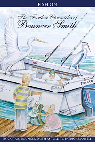 Stock image for Fish On: The Further Chronicles of Bouncer Smith (The Bouncer Smith Chronicles, A Lifetime of Fishing) for sale by GF Books, Inc.
