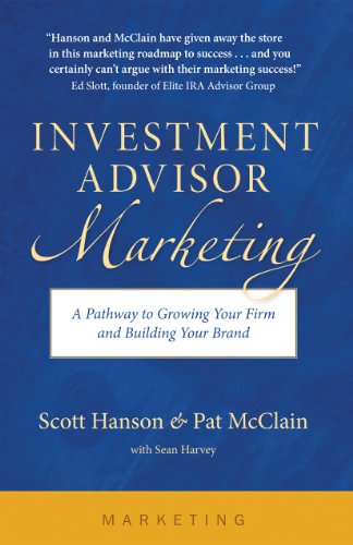Stock image for Investment Advisor Marketing: A Pathway to Growing Your Firm and Building Your Brand for sale by SecondSale