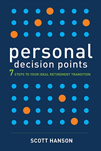 Beispielbild fr Personal Decision Points : 7 Steps to Your Ideal Retirement Transition zum Verkauf von Better World Books